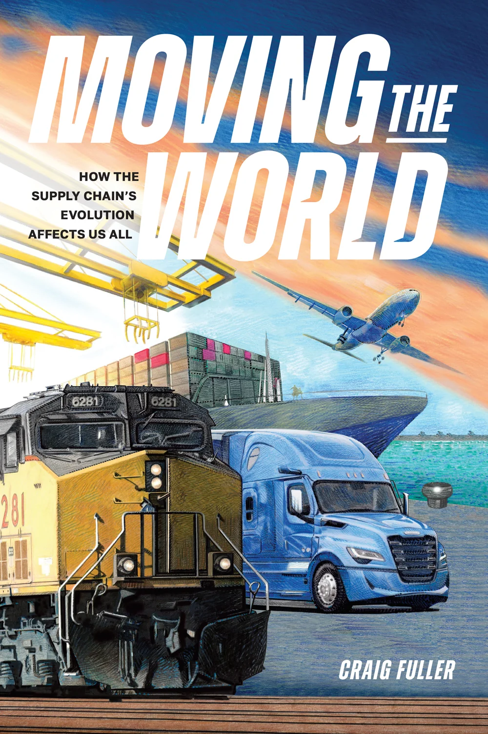Moving the World: How The Supply Chain's Evolution Affects Us All